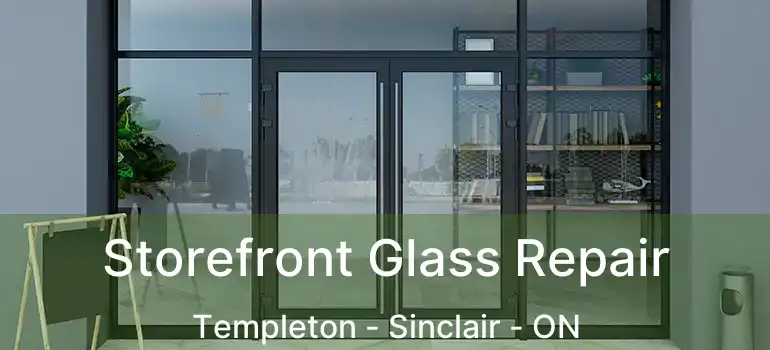  Storefront Glass Repair Templeton - Sinclair - ON