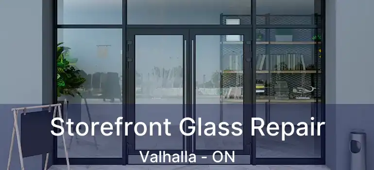  Storefront Glass Repair Valhalla - ON