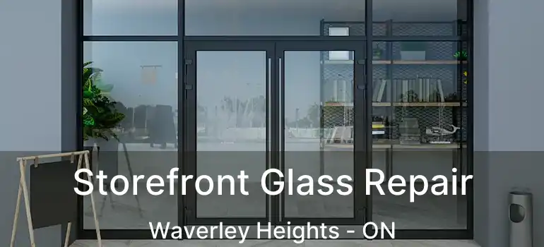  Storefront Glass Repair Waverley Heights - ON