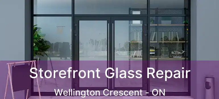  Storefront Glass Repair Wellington Crescent - ON