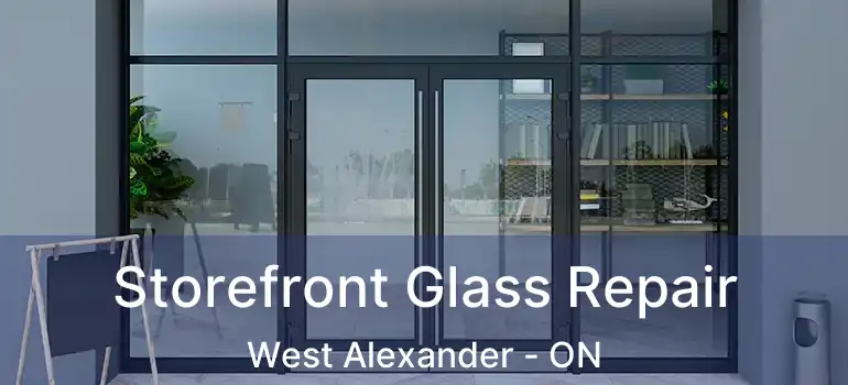  Storefront Glass Repair West Alexander - ON