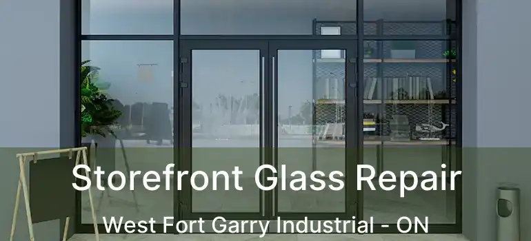  Storefront Glass Repair West Fort Garry Industrial - ON