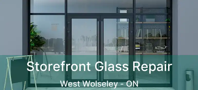  Storefront Glass Repair West Wolseley - ON