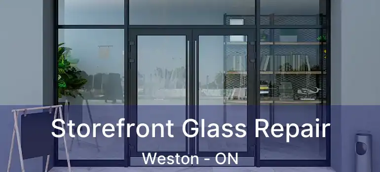  Storefront Glass Repair Weston - ON