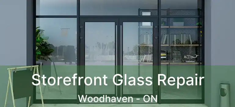  Storefront Glass Repair Woodhaven - ON