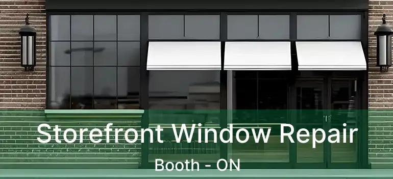  Storefront Window Repair Booth - ON