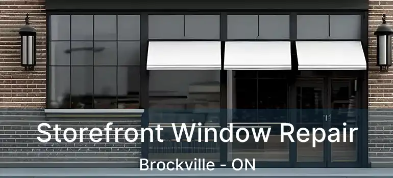 Storefront Window Repair Brockville - ON