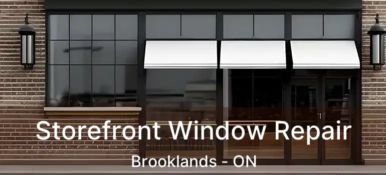  Storefront Window Repair Brooklands - ON