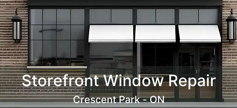  Storefront Window Repair Crescent Park - ON