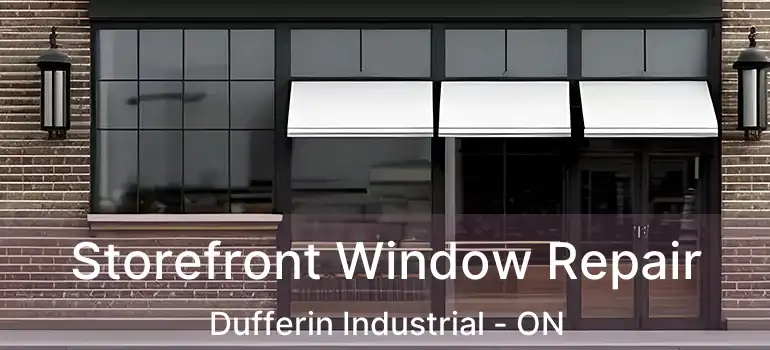  Storefront Window Repair Dufferin Industrial - ON