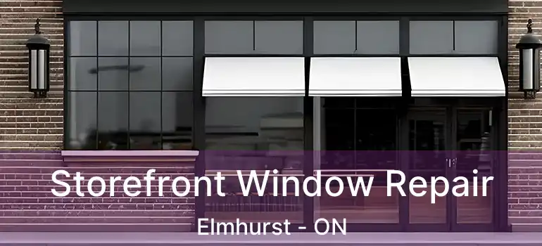  Storefront Window Repair Elmhurst - ON