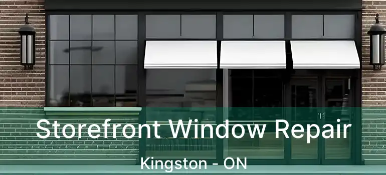  Storefront Window Repair Kingston - ON