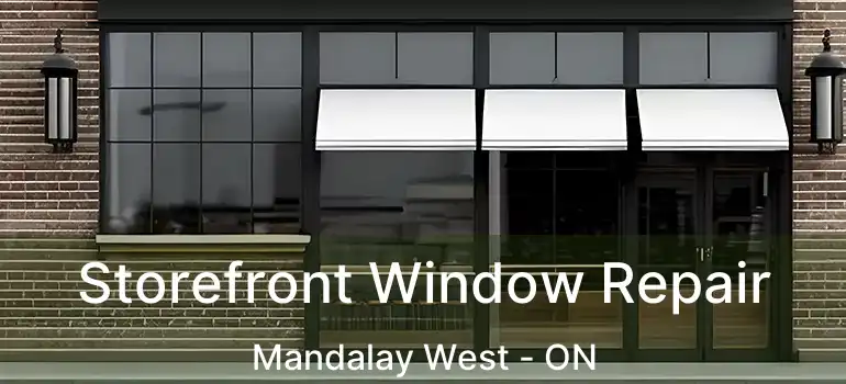  Storefront Window Repair Mandalay West - ON