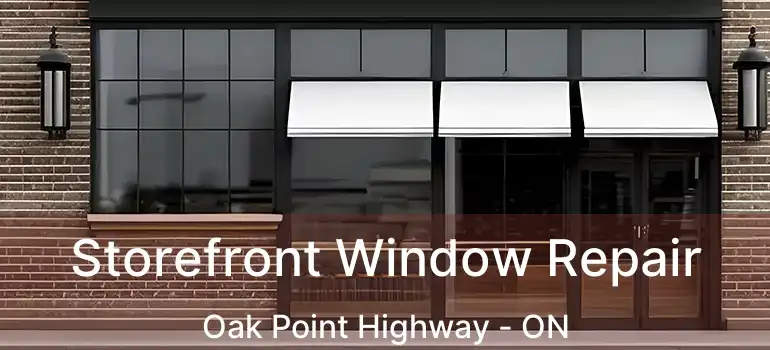  Storefront Window Repair Oak Point Highway - ON