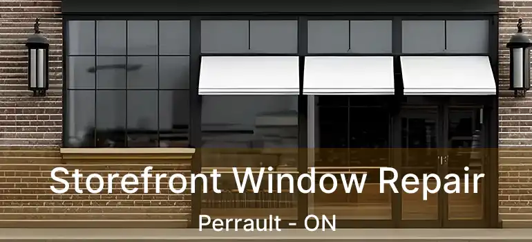 Storefront Window Repair Perrault - ON