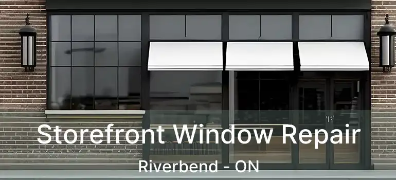  Storefront Window Repair Riverbend - ON