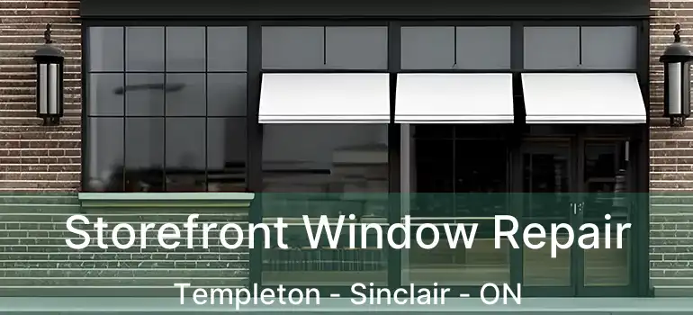  Storefront Window Repair Templeton - Sinclair - ON