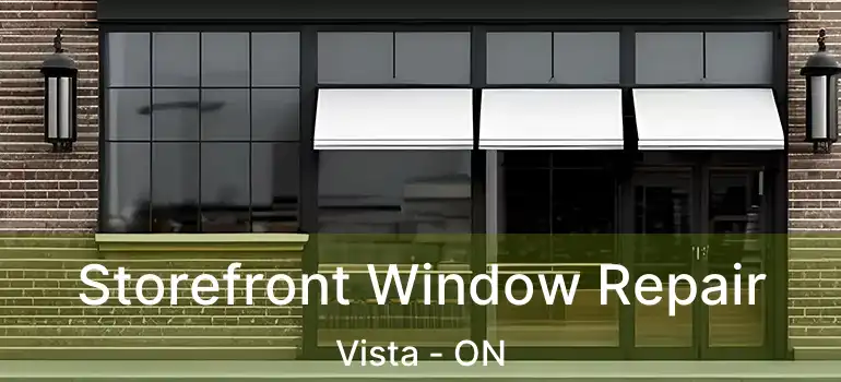  Storefront Window Repair Vista - ON