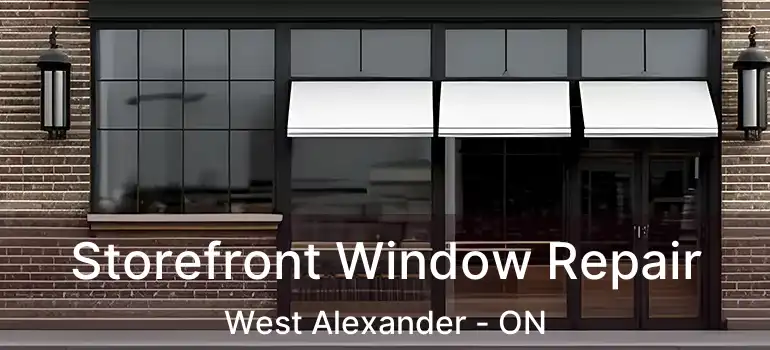  Storefront Window Repair West Alexander - ON