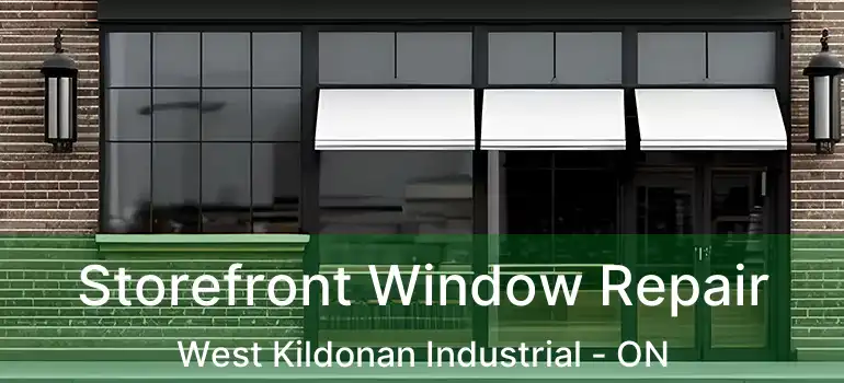  Storefront Window Repair West Kildonan Industrial - ON