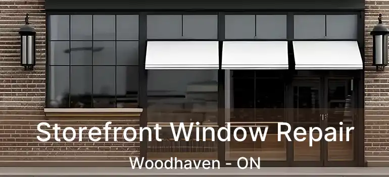  Storefront Window Repair Woodhaven - ON