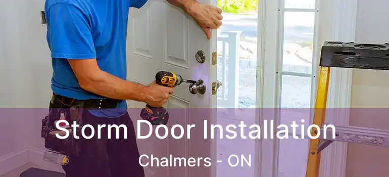  Storm Door Installation Chalmers - ON