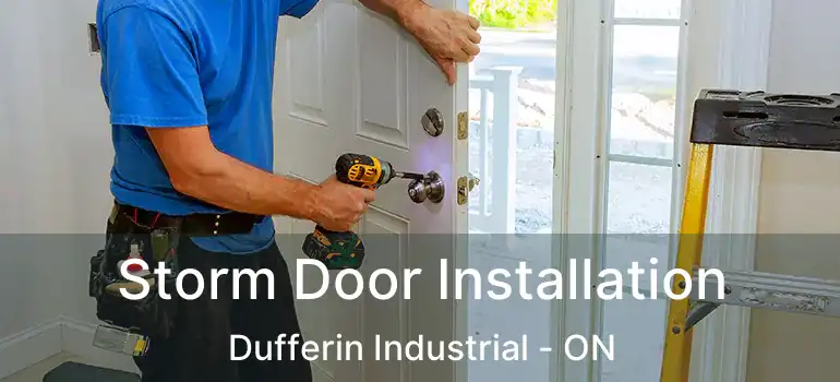 Storm Door Installation Dufferin Industrial - ON