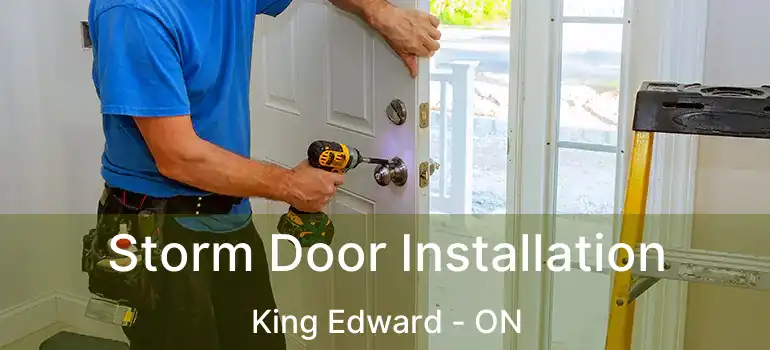  Storm Door Installation King Edward - ON