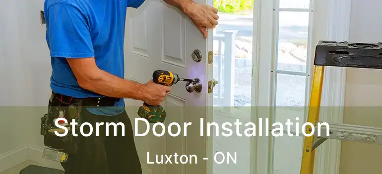  Storm Door Installation Luxton - ON