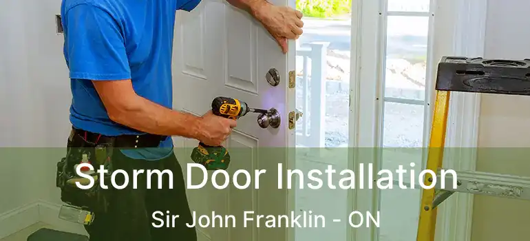  Storm Door Installation Sir John Franklin - ON