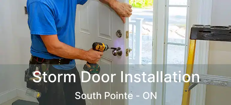  Storm Door Installation South Pointe - ON