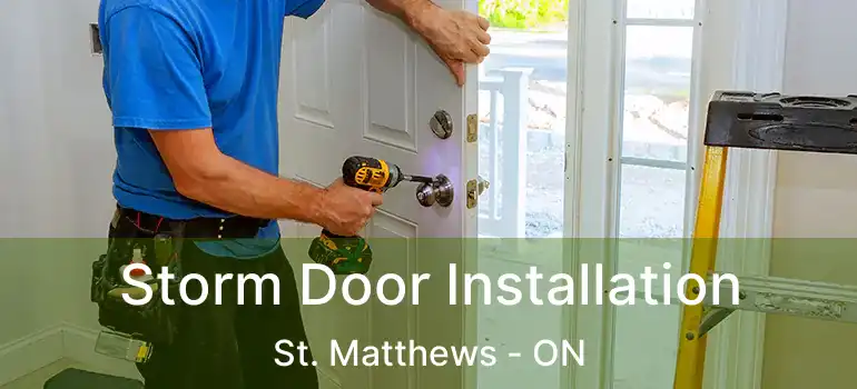  Storm Door Installation St. Matthews - ON