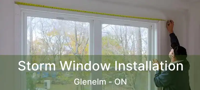  Storm Window Installation Glenelm - ON