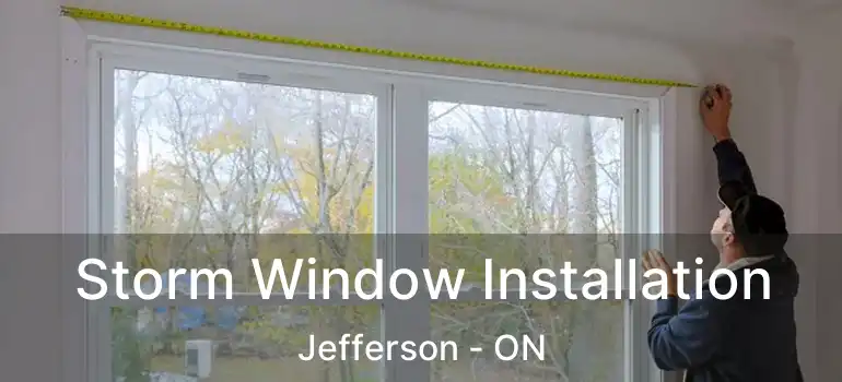  Storm Window Installation Jefferson - ON