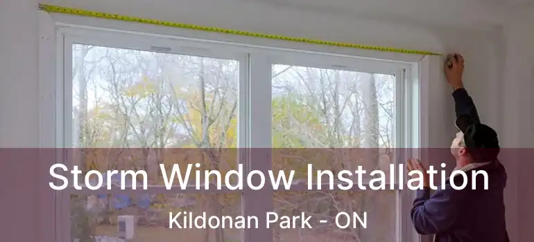  Storm Window Installation Kildonan Park - ON