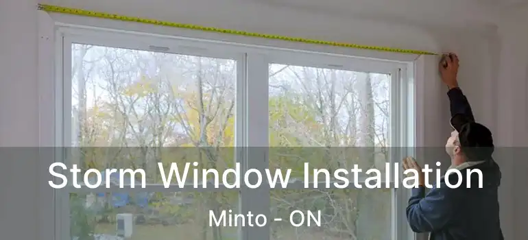  Storm Window Installation Minto - ON