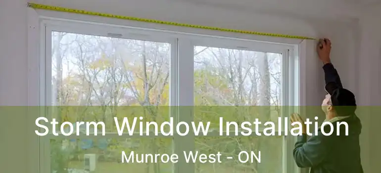  Storm Window Installation Munroe West - ON