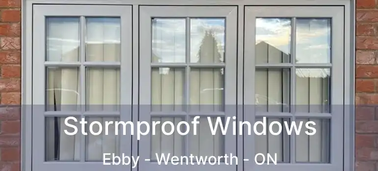 Stormproof Windows Ebby - Wentworth - ON