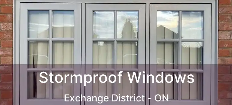 Stormproof Windows Exchange District - ON