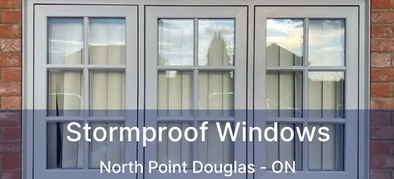  Stormproof Windows North Point Douglas - ON
