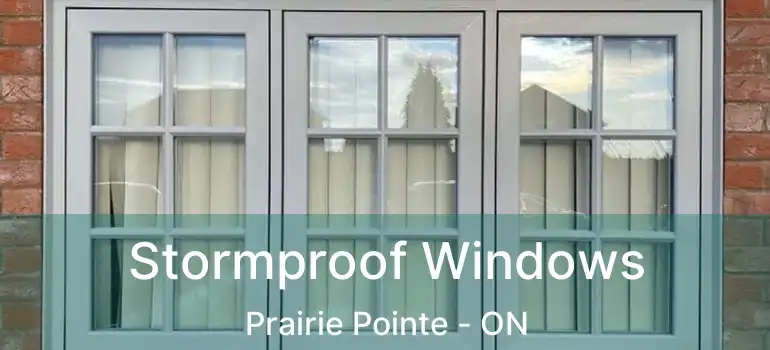  Stormproof Windows Prairie Pointe - ON
