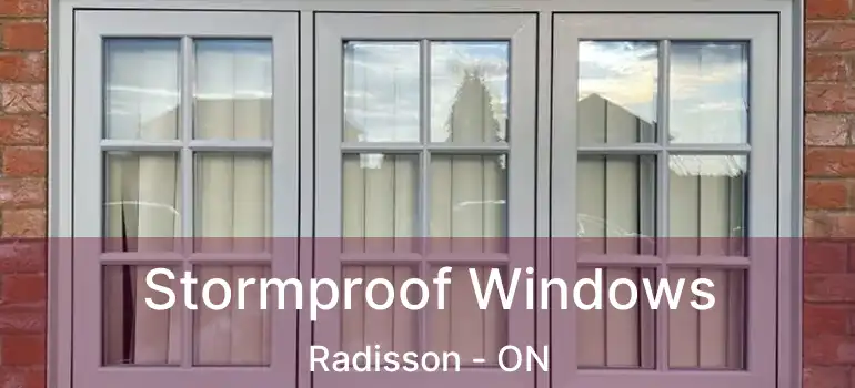  Stormproof Windows Radisson - ON