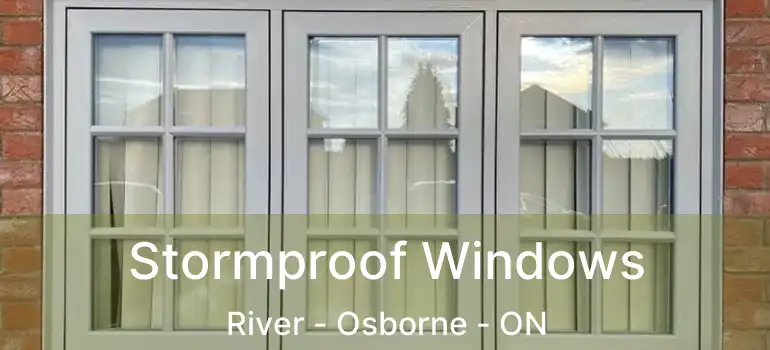  Stormproof Windows River - Osborne - ON