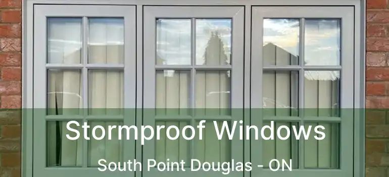  Stormproof Windows South Point Douglas - ON