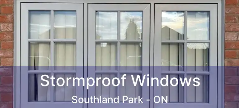  Stormproof Windows Southland Park - ON