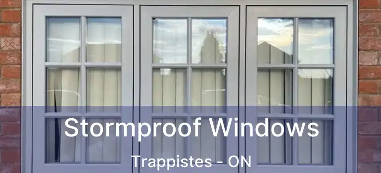  Stormproof Windows Trappistes - ON