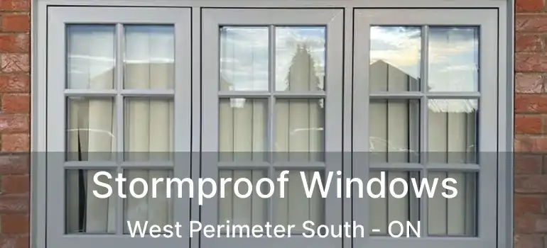  Stormproof Windows West Perimeter South - ON