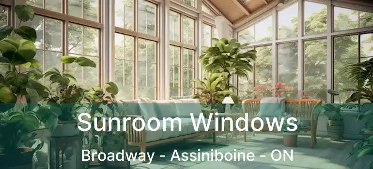  Sunroom Windows Broadway - Assiniboine - ON