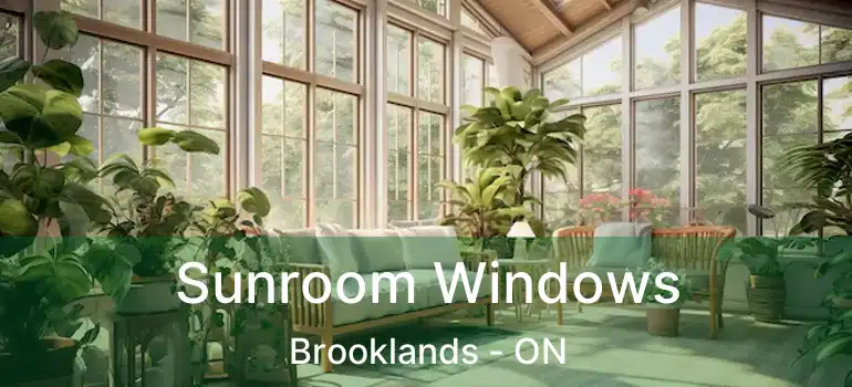  Sunroom Windows Brooklands - ON