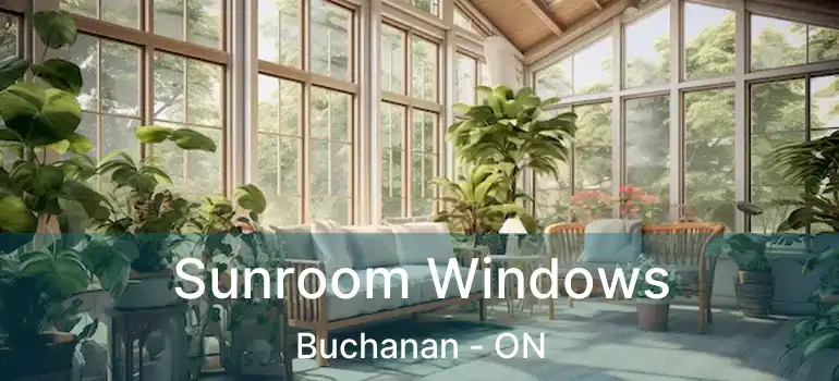  Sunroom Windows Buchanan - ON